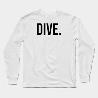 Dive. Long Sleeve T-Shirt